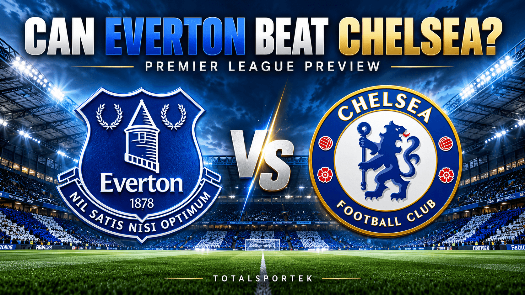 Can Everton Beat Chelsea? Team News and Match Build-Up on Totalsportek